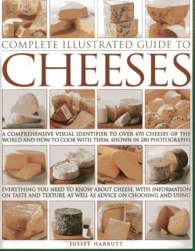 Stock image for Complete Illustrated Guide to Cheeses: A Comprehensive Visual Identifier to Over 470 Cheeses of the World and How to Cook with Them, Shown in 280 Photographs for sale by WorldofBooks