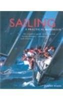 Beispielbild fr SAILING: A PRACTICAL HANDBOOK. THE COMPLETE GUIDE TO SAILING AND RACING DINGHIES, CATAMARANS AND CRUISERS zum Verkauf von AwesomeBooks