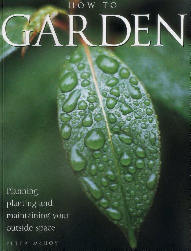 9781843094746: How to Garden: Planning, Planting and Maintaining Your Outside Space