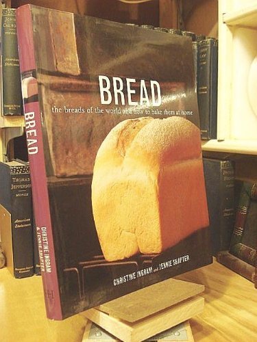 Stock image for Bread : The Breads of the World and How to Bake Them at Home for sale by Better World Books: West