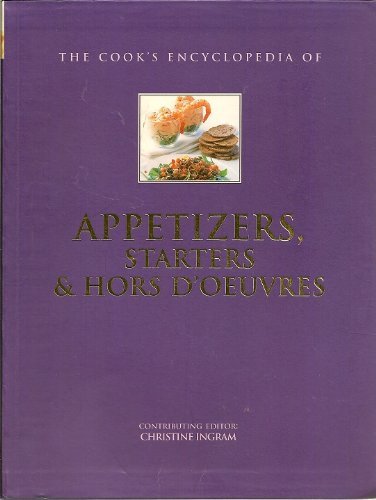 Stock image for The Cook's encyclopedia of Appetizers, Starters & Hors D'Oeuvres (The Cook's Encyclopedia of Appetizers, Starters & Hors D'Oeuvres) for sale by Better World Books