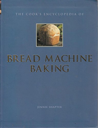 Imagen de archivo de The Cook's Encyclopedia of Bread Machine Baking a la venta por AwesomeBooks