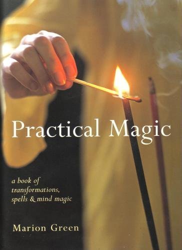 Stock image for Practical Magic: A Book of Transformations, Spells & Mind Magic for sale by AwesomeBooks