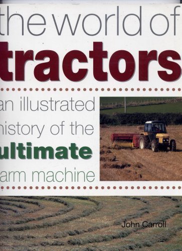 Stock image for The World of Tractors : An illustrated history of the ultimate farm machine for sale by WorldofBooks