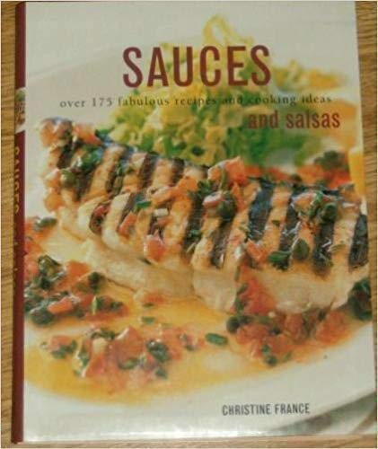 Beispielbild fr Sauces and Salsas: Over 175 Fabulous Recipes and Cooking Ideas zum Verkauf von Wonder Book
