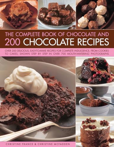 Beispielbild fr The Complete Book of Chocolate and 200 Chocolate Recipes: Over 200 Delicious, Easy-to-Make Recipes for Total Indulgence, from Cookies to Cakes, Shown Step by Step in Over 700 Mouthwatering Photographs zum Verkauf von WeBuyBooks