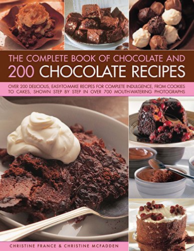 Stock image for The Complete Book of Chocolate and 200 Chocolate Recipes: Over 200 Delicious, Easy-to-Make Recipes for Total Indulgence, from Cookies to Cakes, Shown Step by Step in Over 700 Mouthwatering Photographs for sale by WeBuyBooks