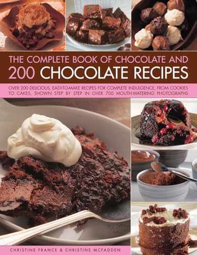 Stock image for The Complete Book of Chocolate and 200 Chocolate Recipes: Over 200 Delicious, Easy-to-Make Recipes for Total Indulgence, from Cookies to Cakes, Shown Step by Step in Over 700 Mouthwatering Photographs for sale by WeBuyBooks