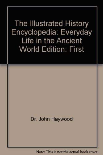 Imagen de archivo de The Illustrated History Encyclopedia: Everyday Life in the Ancient World Edition: First a la venta por WorldofBooks