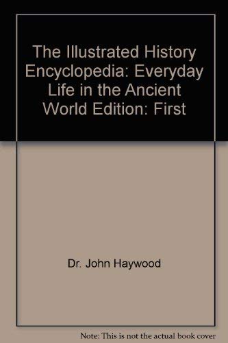 Stock image for The Illustrated History Encyclopedia: Everyday Life in the Ancient World Edition: First for sale by WorldofBooks