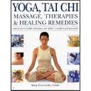 Beispielbild fr Yoga, Tai Chi: Massage, Therapies and Healing Remedies - Natural Ways to Health, Relaxation and Vitality - A Complete Guide zum Verkauf von WorldofBooks