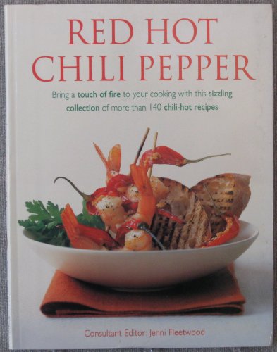 Stock image for Red Hot Chili Pepper: Bring a Touch of Fire to Your Cooking with this Sizzling Collection of More than 140 Chili-Hot Recipes for sale by Half Price Books Inc.