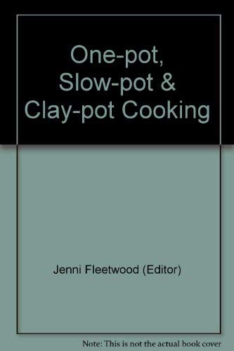 Beispielbild fr One-pot, Slow-pot & Clay-pot Cooking zum Verkauf von AwesomeBooks