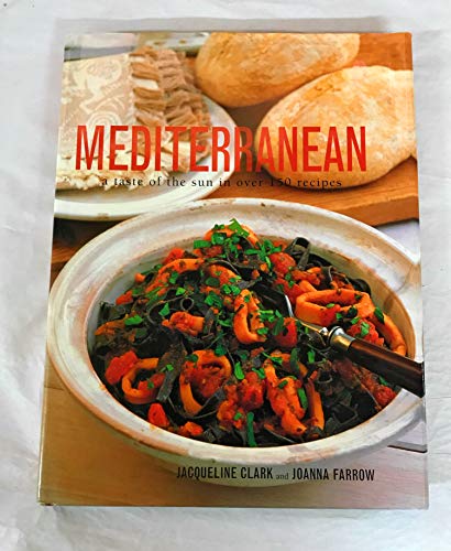 Beispielbild fr Mediterranean a Taste of the Sun in Over 150 Recipes zum Verkauf von WorldofBooks