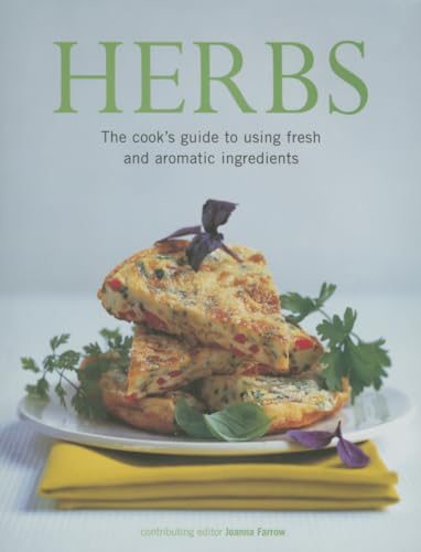 Beispielbild fr Herbs: The Cook's Guide to Using Fresh & Aromatic: The Cook's Guide to Using Fresh and Aromatic Ingredients zum Verkauf von WorldofBooks