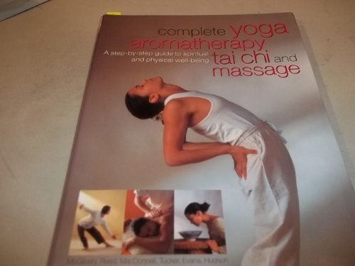 Beispielbild fr Complete yoga, aromatherapy, tai chi and massage : a step-by-step guide to spiritual and physical well-being zum Verkauf von WorldofBooks
