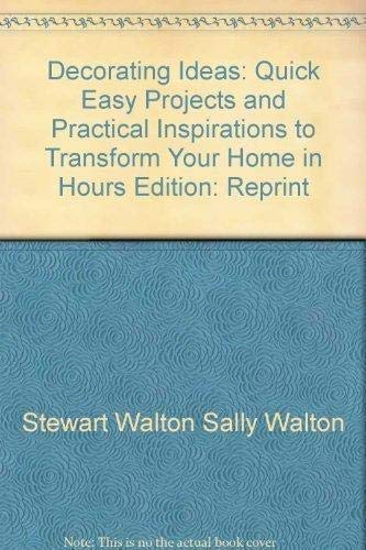 Beispielbild fr Decorating Ideas: Quick, Easy Projects and Practical Inspirations to Transform Your Home in Hours zum Verkauf von Wonder Book