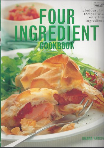 Imagen de archivo de Four ingredient cookbook: Fabulous, fast recipes with only four ingredients a la venta por SecondSale