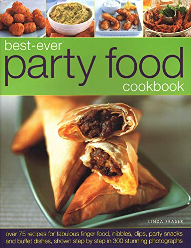 Beispielbild fr Best-Ever Party Food Cookbook: Over 75 recipes for fabulous finger food, nibbles, dips, party snacks and buffet dishes, shown step by step in 300 stunning photographs zum Verkauf von WorldofBooks