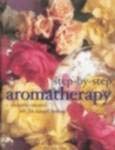 Beispielbild fr Step by Step Aromatherapy zum Verkauf von Ebooksweb