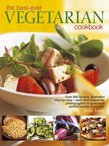 Beispielbild fr The Best-Ever Vegetarian Cookbook: Over 200 Recipes, Illustrated Step-By-Step - Each Dish Beautifully Photographed to Guarantee Perfect Results Every Time zum Verkauf von WorldofBooks