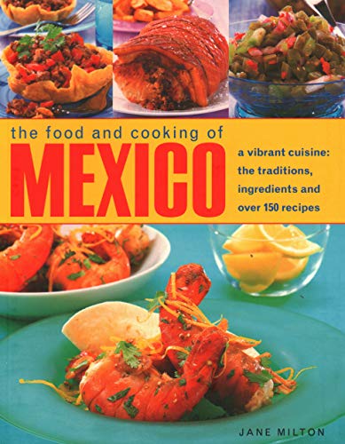 Beispielbild fr Mexico, The Food and Cooking of: A vibrant cuisine: the traditions, ingredients and over 150 recipes zum Verkauf von WorldofBooks