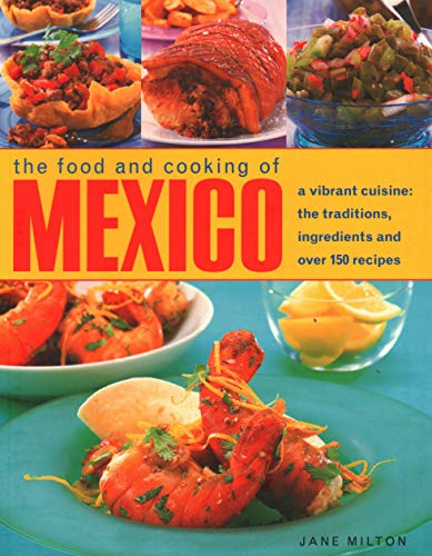Stock image for Mexico, The Food and Cooking of: A vibrant cuisine: the traditions, ingredients and over 150 recipes for sale by WorldofBooks