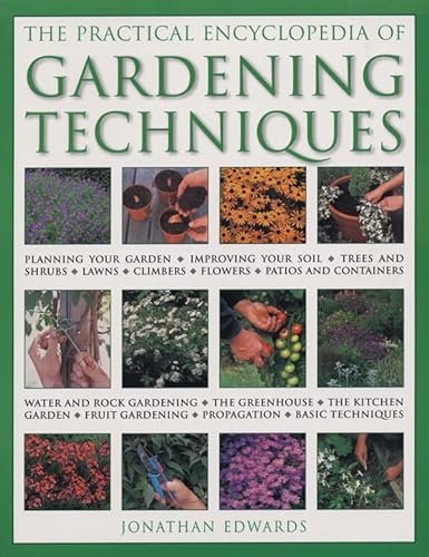 9781843097952: Gardening Techniques, Practical Encyclopedia of: Planning your garden, improving your soil, trees and shrubs, lawns, climbers, flowers, patios and ... gardening, propagation, basic techniques