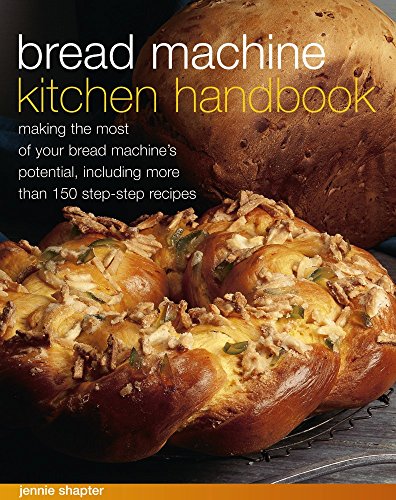 Stock image for Bread Machine Kitchen Handbook: Making The Most Of Your Bread Machine'S Potential, Including More Than 150 Step-By-Step Recipes for sale by SecondSale