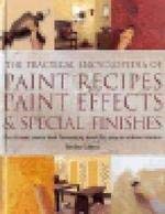 Stock image for The Practical Encyclopedia of Paint Recipies, Painting Effects & Special Finishes for sale by Goldstone Books