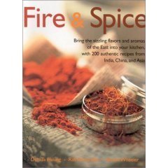 Beispielbild fr Fire & Spice: Bring the Sizzling Flavors and Aromas of the East Into Your Kitche zum Verkauf von HPB Inc.