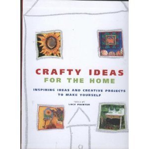 9781843099093: Crafty Ideas For The Home (Inspiring Ideas and Creative Projects to Make Yourself)