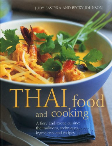 Imagen de archivo de Thai Food and Cooking: A Fiery And Exotic Cuisine: The Traditions, Techniques, Ingredients And Recipes a la venta por SecondSale