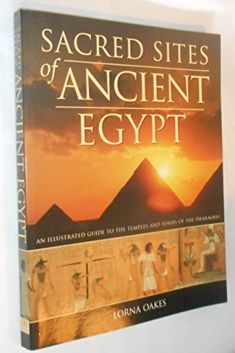 Stock image for Sacred Sites of Ancient Egypt , an Illustrated Guide to the Temples and Tombs of the Pharaohs for sale by WorldofBooks