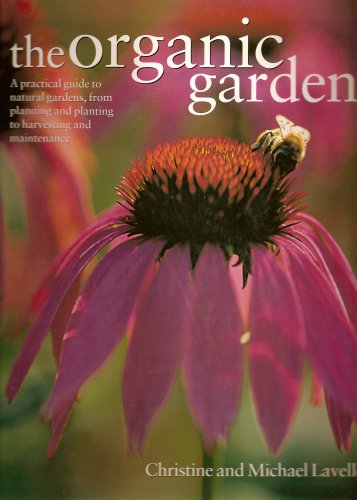 Imagen de archivo de The Organic Garden (a Practical Guide to Natural Gardens, From Planning and Planting to Harvesting and Maintenance) a la venta por WorldofBooks