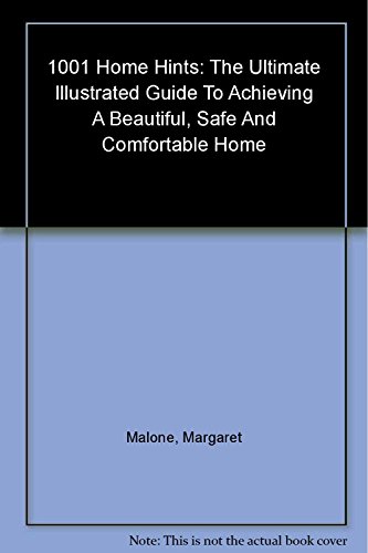 Imagen de archivo de 1001 Home Hints; the Ultimate Illustrated Guide to Achieving a Beautiful, Safe and Comfortable Home a la venta por Better World Books