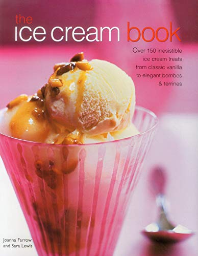 Stock image for The Ice Cream Book: Over 150 Irresistible Ice Cream Treats from Classic Vanilla to Elegant Bombes and Terrines for sale by ThriftBooks-Dallas