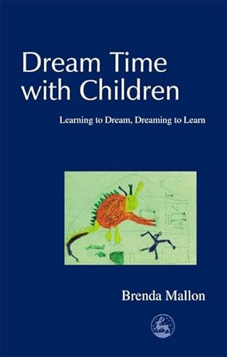 Beispielbild fr Dream Time With Children: Learning to Dream, Dreaming to Learn zum Verkauf von Books From California