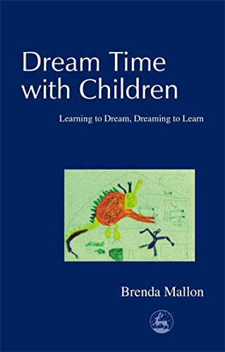 Stock image for Dream Time With Children: Learning to Dream, Dreaming to Learn for sale by Books From California