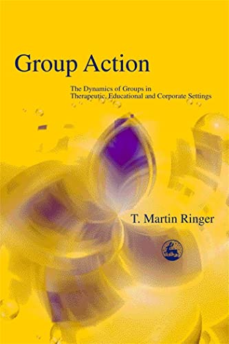 Stock image for Group Action: The Dynamics of Groups in Therapeutic, Educational and Corporate Settings (International Library of Group Analysis, 19) for sale by Goodwill of Colorado