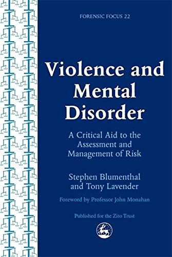 Stock image for Violence and Mental Disorder: A Critical Aid to the Assessment and Management of Risk (Forensic Focus) for sale by Goldstone Books