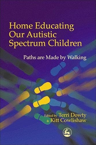 Beispielbild fr Home Educating Our Autistic Spectrum Children: Past, Present and Futures zum Verkauf von SecondSale
