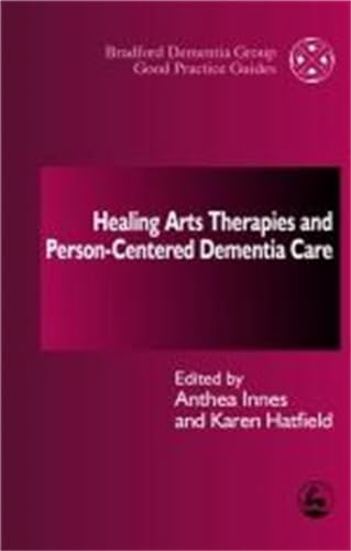 Beispielbild fr Healing Arts Therapies and Person-Centred Dementia Care (University of Bradford Dementia Good Practice Guides) zum Verkauf von BooksRun