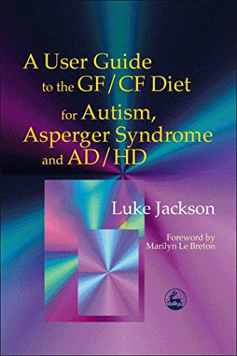 Imagen de archivo de A User Guide to the GF/CF Diet for Autism, Asperger Syndrome and AD/HD a la venta por WorldofBooks
