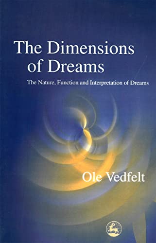 9781843100683: The Dimensions of Dreams: The Nature, Function, and Interpretation of Dreams