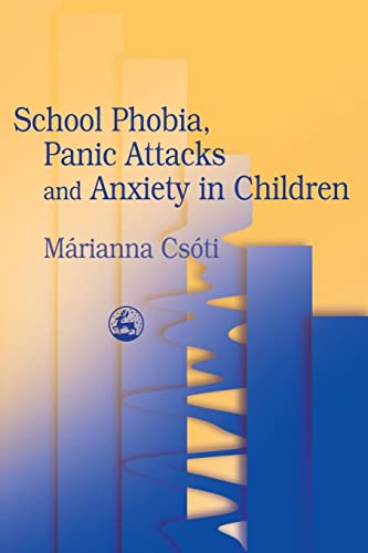 9781843100911: School Phobia, Panic Attacks and Anxiety in Children