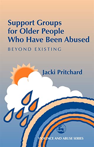 Imagen de archivo de Support Groups for Older People Who Have Been Abused: Beyond Existing (Violence and Abuse) a la venta por Goldstone Books