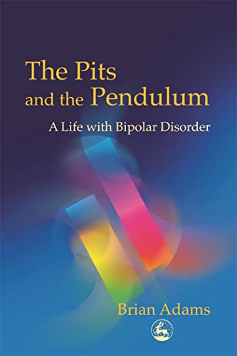 Imagen de archivo de The Pits and the Pendulum: A Life with Bipolar Disorder a la venta por Books From California