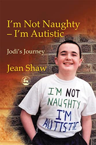 Stock image for I'm not Naughty - I'm Autistic: Jodi's Journey for sale by WorldofBooks