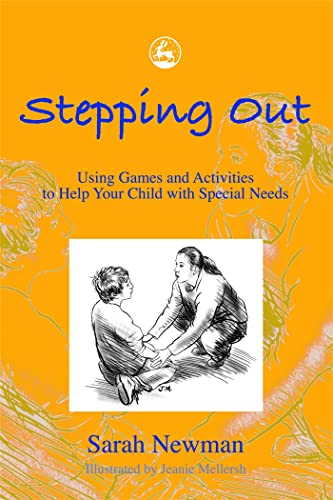 Stepping Out: Using Games and Activities to Help Your Child with Special Needs (9781843101109) by Newman, Sarah